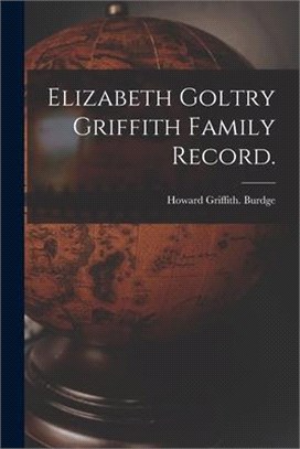 Elizabeth Goltry Griffith Family Record.