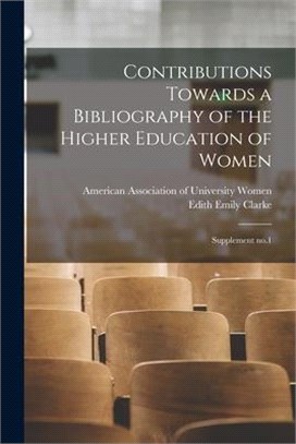 Contributions Towards a Bibliography of the Higher Education of Women: Supplement No.1