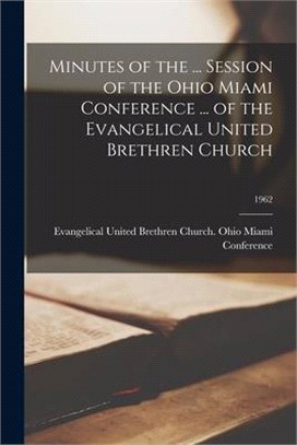 Minutes of the ... Session of the Ohio Miami Conference ... of the Evangelical United Brethren Church; 1962