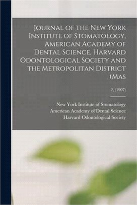 Journal of the New York Institute of Stomatology, American Academy of Dental Science, Harvard Odontological Society and the Metropolitan District (Mas