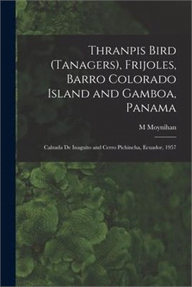 Thranpis Bird (Tanagers), Frijoles, Barro Colorado Island and Gamboa, Panama; Calzada De Inaguito and Cerro Pichincha, Ecuador, 1957