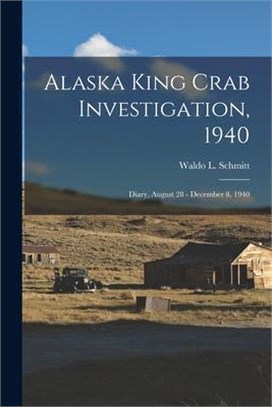 Alaska King Crab Investigation, 1940: Diary, August 28 - December 8, 1940