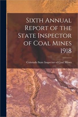 Sixth Annual Report of the State Inspector of Coal Mines 1918