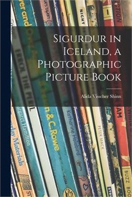 Sigurdur in Iceland, a Photographic Picture Book