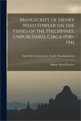 Manuscript of Henry Weed Fowler on the Fishes of the Philippines, Unpublished, Circa 1930-1941; Sub-order Stomiatoidea. Family Chauliodontidae