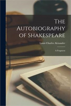 The Autobiography of Shakespeare: a Fragment