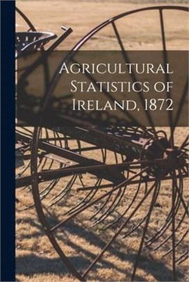 Agricultural Statistics of Ireland, 1872
