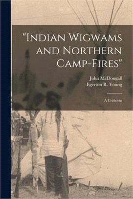 Indian Wigwams and Northern Camp-fires [microform]: a Criticism