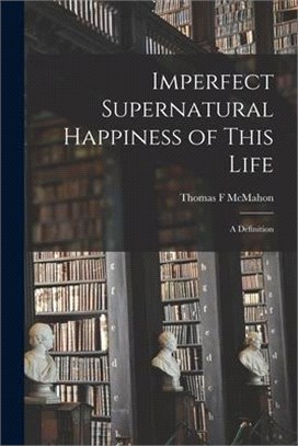 Imperfect Supernatural Happiness of This Life: a Definition