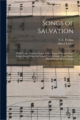 Songs of Salvation: Work Songs, Welcome Songs, Prayer Songs, Faith and Hope Songs, Praise Songs, Joy Songs, Festival Songs, Home Songs, Pi