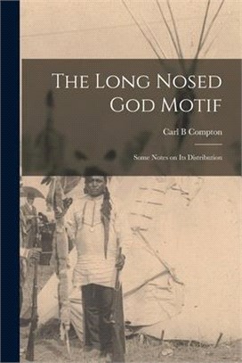 The Long Nosed God Motif: Some Notes on Its Distribution