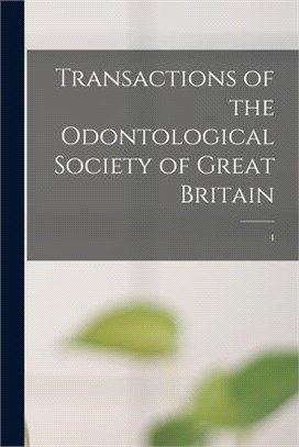 Transactions of the Odontological Society of Great Britain; 4
