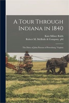 A Tour Through Indiana in 1840: the Diary of John Parsons of Petersburg, Virginia