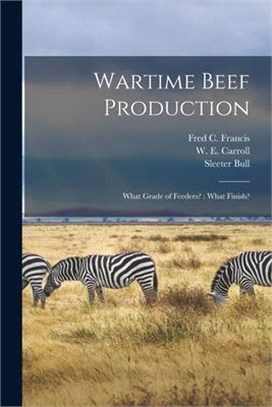 Wartime Beef Production: What Grade of Feeders?: What Finish?