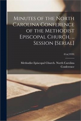 Minutes of the North Carolina Conference of the Methodist Episcopal Church, ... Session [serial]; 81st(1939)