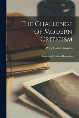 The Challenge of Modern Criticism; Tradition--criticism--humanism