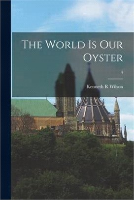 The World is Our Oyster; 4