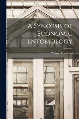 A Synopsis of Economic Entomology [microform]