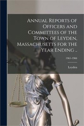 Annual Reports of Officers and Committees of the Town of Leyden, Massachusetts for the Year Ending ..; 1961-1966