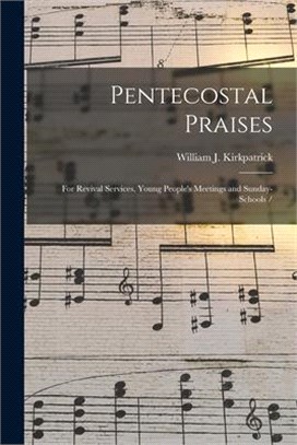 Pentecostal Praises: for Revival Services, Young People's Meetings and Sunday-schools /