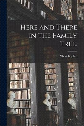 Here and There in the Family Tree.