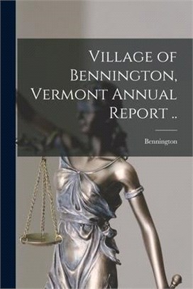 Village of Bennington, Vermont Annual Report ..