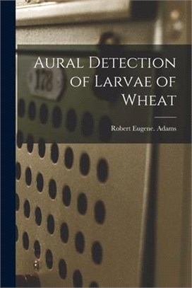 Aural Detection of Larvae of Wheat