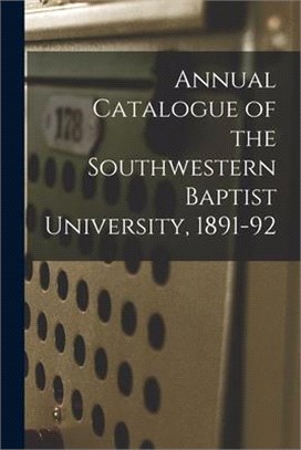 Annual Catalogue of the Southwestern Baptist University, 1891-92