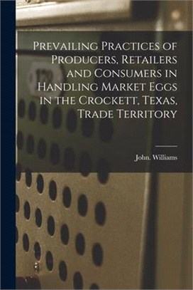 Prevailing Practices of Producers, Retailers and Consumers in Handling Market Eggs in the Crockett, Texas, Trade Territory