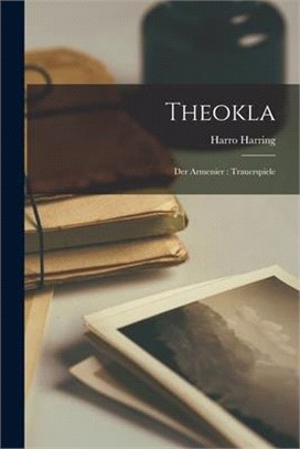 Theokla; Der Armenier: Trauerspiele