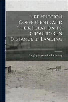 Tire Friction Coefficients and Their Relation to Ground-run Distance in Landing