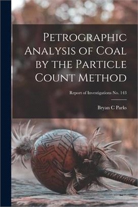 Petrographic Analysis of Coal by the Particle Count Method; Report of Investigations No. 143
