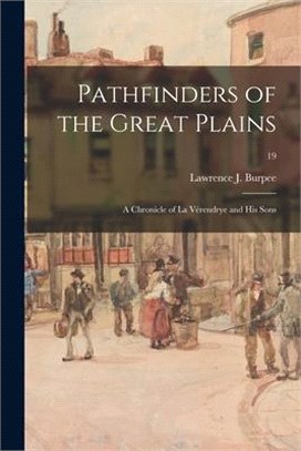 Pathfinders of the Great Plains: a Chronicle of La Vérendrye and His Sons; 19