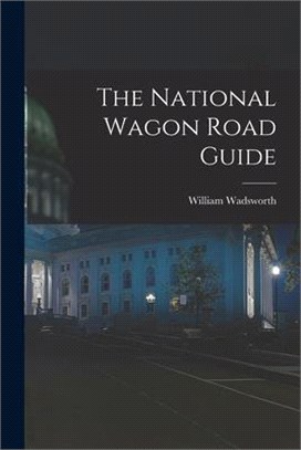 The National Wagon Road Guide