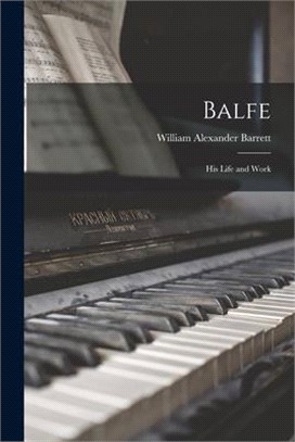 Balfe: His Life and Work