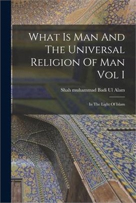 What Is Man And The Universal Religion Of Man Vol I