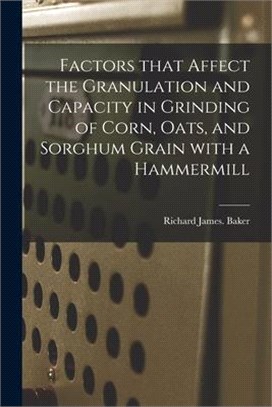 Factors That Affect the Granulation and Capacity in Grinding of Corn, Oats, and Sorghum Grain With a Hammermill