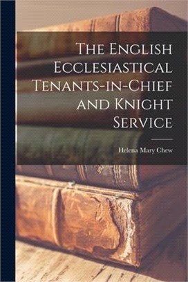 The English Ecclesiastical Tenants-in-chief and Knight Service