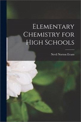 Elementary Chemistry for High Schools [microform]