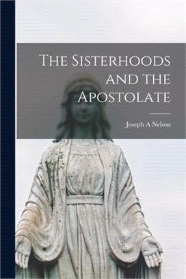 The Sisterhoods and the Apostolate