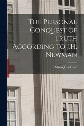 The Personal Conquest of Truth According to J.H. Newman