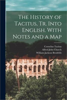The History of Tacitus, Tr. Into English. With Notes and a Map