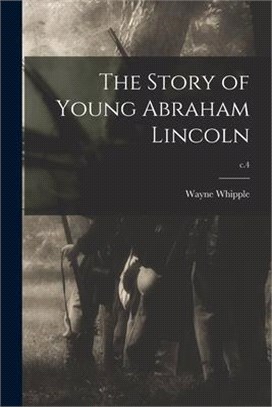 The Story of Young Abraham Lincoln; c.4