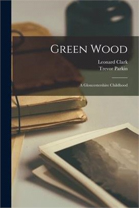 Green Wood: a Gloucestershire Childhood