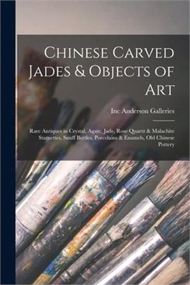 Chinese Carved Jades & Objects of Art: Rare Antiques in Crystal, Agate, Jade, Rose Quartz & Malachite Statuettes, Snuff Bottles, Porcelains & Enamels,