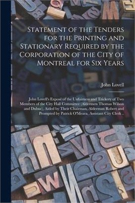 Statement of the Tenders for the Printing and Stationary Required by the Corporation of the City of Montreal for Six Years [microform]: John Lovell's