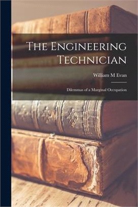 The Engineering Technician: Dilemmas of a Marginal Occupation