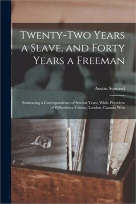 Twenty-two Years a Slave, and Forty Years a Freeman [microform]: Embracing a Correspondence of Several Years, While President of Wilberforce Colony, L