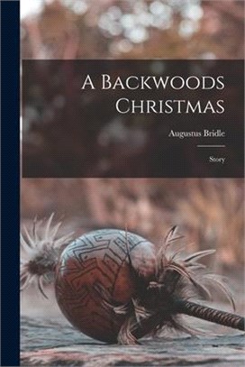 A Backwoods Christmas [microform]: Story