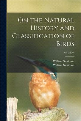 On the Natural History and Classification of Birds; v.1 (1836)